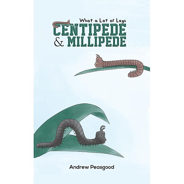 Centipede & Millipede / Austin Macauley Publishers Ltd, Andrew Peasgood