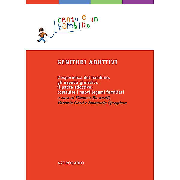 Cento e un bambino: Genitori adottivi, Debbie Hindle, Denis Flynn, Claudia Artoni Schlesinger, Elisa Ceccerelli, Fiamma Buranelli, Leonardo Luzzato, Patrizia Gatti