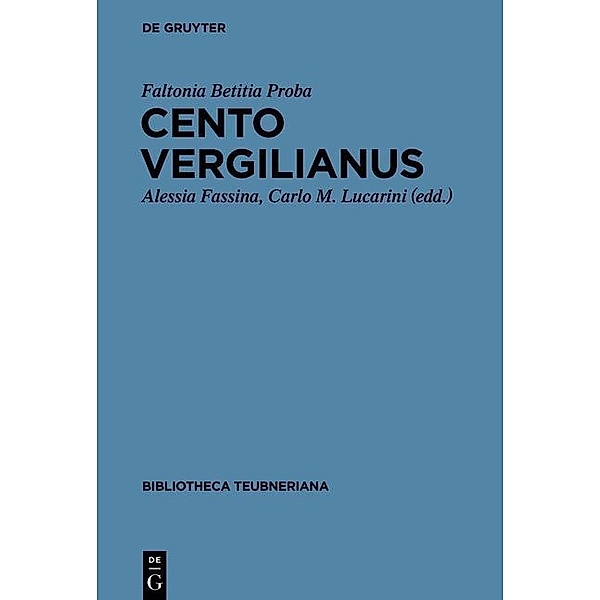 Cento Vergilianus / Bibliotheca scriptorum Graecorum et Romanorum Teubneriana, Faltonia Betitia Proba