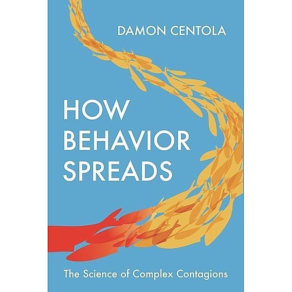 Centola, D: How Behavior Spreads, Damon Centola