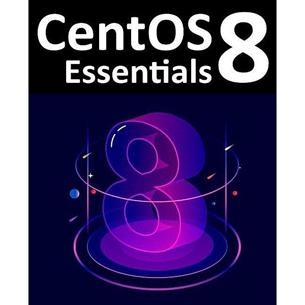 CentOS 8 Essentials, Smyth Neil Smyth