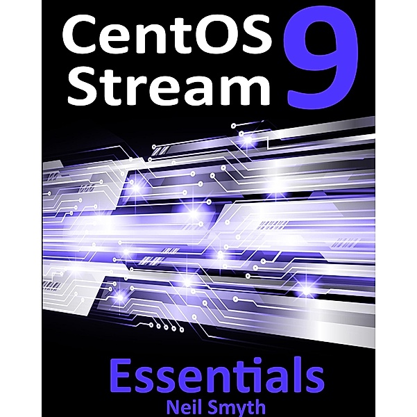 CentOS Stream 9 Essentials, Neil Smyth