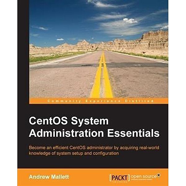 CentOS System Administration Essentials, Andrew Mallett
