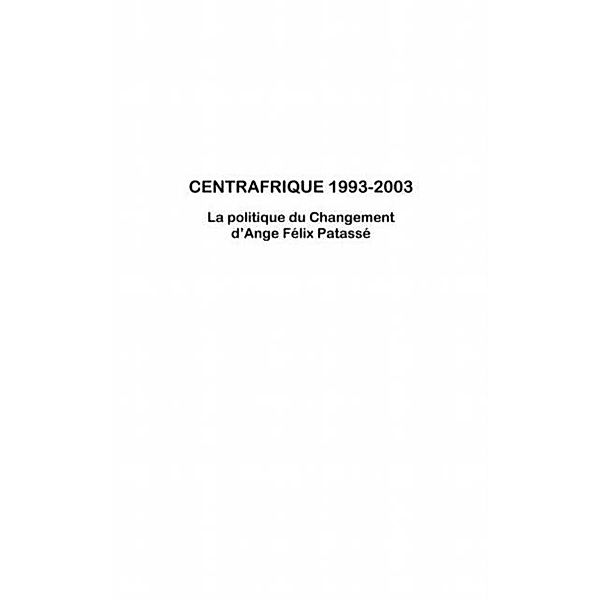 Centrafrique 1993-2003 - la politique du changemnet d'ange f / Hors-collection, Clotaire Saulet Surungba