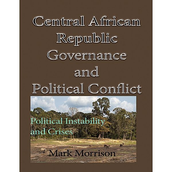 Central African Republic Governance and Political Conflict, Mark Morrison