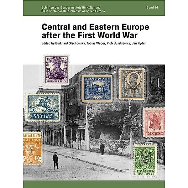 Central and Eastern Europe after the First World War / Schriften des Bundesinstituts für Kultur und Geschichte der Deutschen im östlichen Europa Bd.74