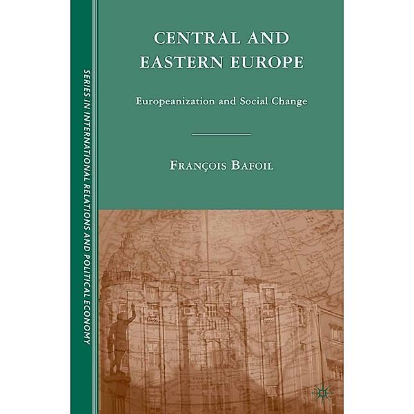 Central and Eastern Europe / The Sciences Po Series in International Relations and Political Economy