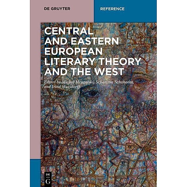 Central and Eastern European Literary Theory and the West / De Gruyter Reference