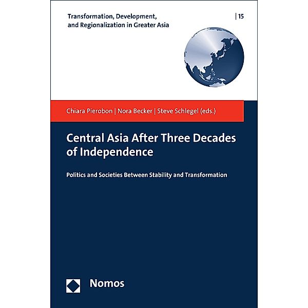 Central Asia After Three Decades of Independence / Transformation, Development, and Regionalization in Greater Asia Bd.15