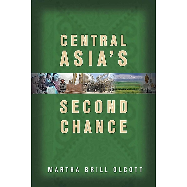 Central Asia's Second Chance / Carnegie Endowment for Int'l Peace, Martha Brill Olcott