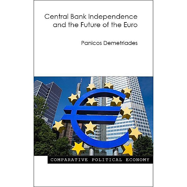 Central Bank Independence and the Future of the Euro / Comparative Political Economy, Panicos Demetriades