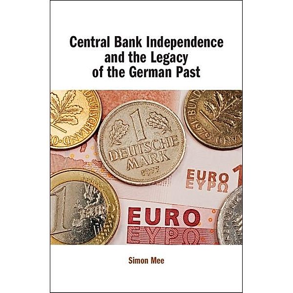 Central Bank Independence and the Legacy of the German Past, Simon Mee