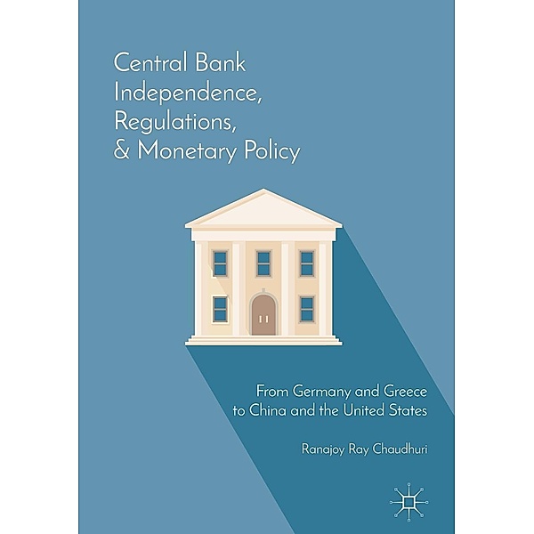 Central Bank Independence, Regulations, and Monetary Policy, Ranajoy Ray Chaudhuri