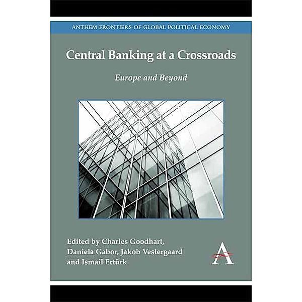 Central Banking at a Crossroads / Anthem Frontiers of Global Political Economy and Development