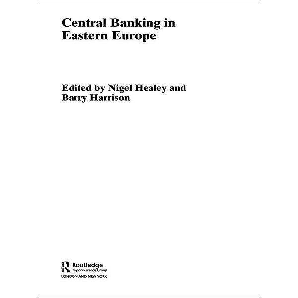 Central Banking in Eastern Europe, Barry Harrison, Nigel Healey