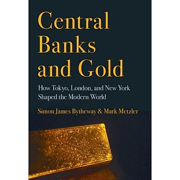 Central Banks and Gold, Simon James Bytheway, Mark Metzler