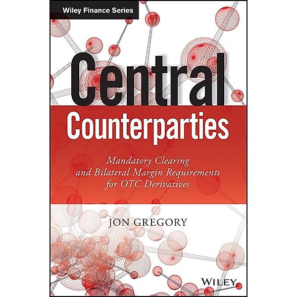 Central Counterparties / Wiley Finance Series, Jon Gregory