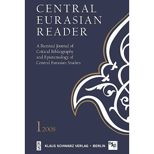 Central Eurasian Reader / Central Eurasian Reader / A Biennial Journal of Critical Bibliography and Epistemology of Central Eurasian Studies Bd.1, Stéphane A. Dudoignon