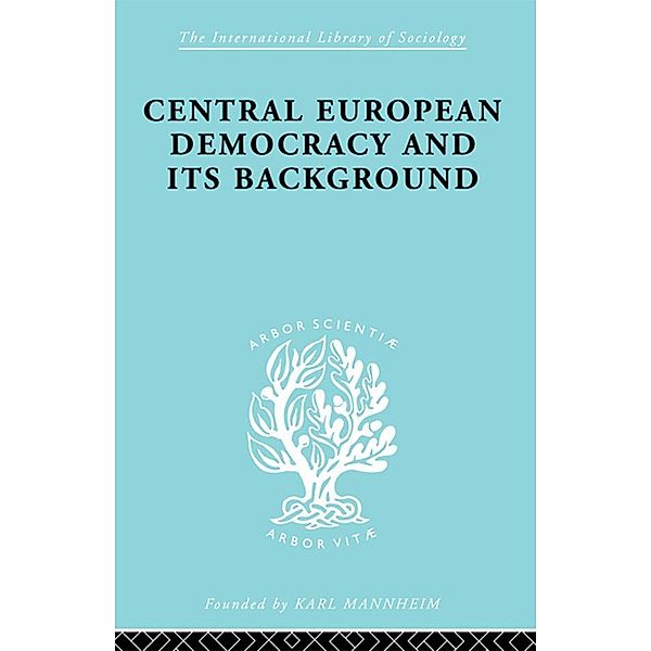 Central European Democracy and its Background / International Library of Sociology, Rudolf Schlesinger