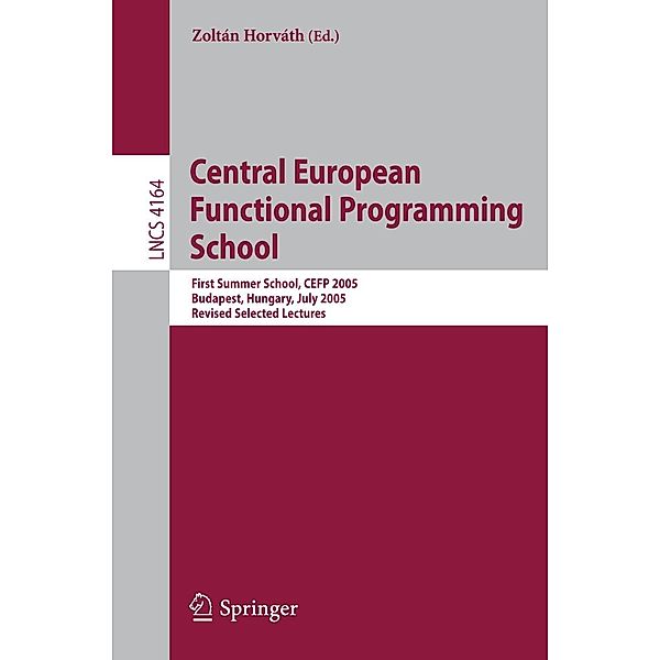 Central European Functional Programming School / Lecture Notes in Computer Science Bd.4164, Zoltán Horváth
