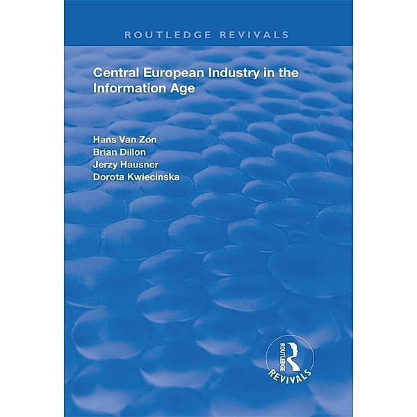 Central European Industry in the Information Age, Hans van Zon, Brian Dillon, Jerzy Hausner, Dorota Kwieciska