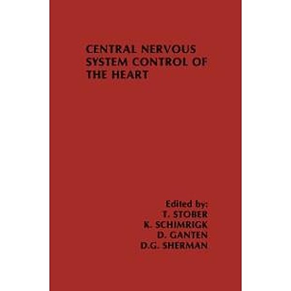 Central Nervous System Control of the Heart / Topics in the Neurosciences Bd.4