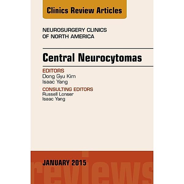 Central Neurocytomas, An Issue of Neurosurgery Clinics of North America, Isaac Yang