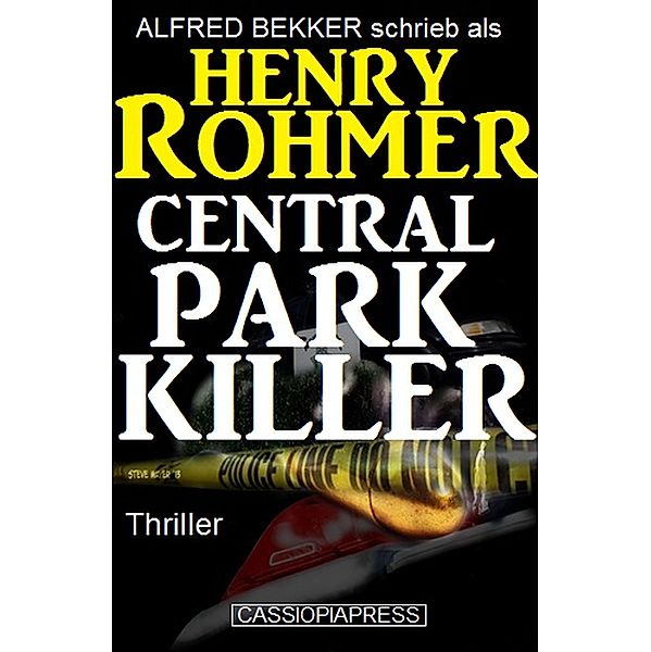 Central Park Killer: Thriller, Alfred Bekker, Henry Rohmer