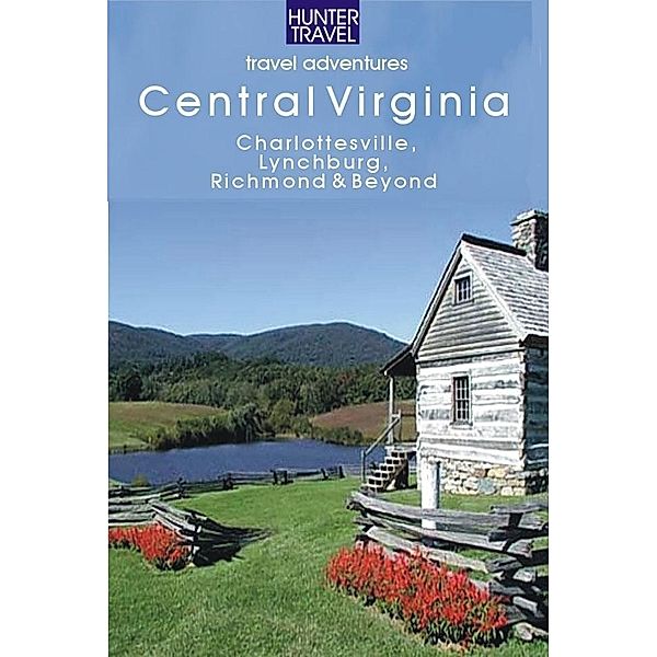 Central Virginia: Charlottesville, Lynchburg, Richmond & Beyond, Blair Howard