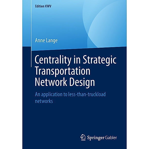 Centrality in Strategic Transportation Network Design, Anne Lange