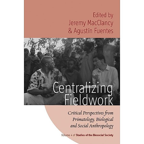 Centralizing Fieldwork / Studies of the Biosocial Society Bd.4