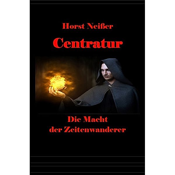 CENTRATUR - Die Macht der Zeitenwanderer, Horst Neisser