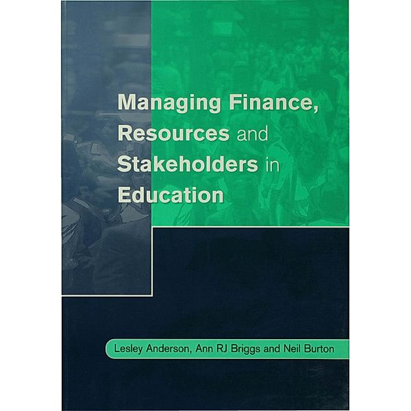 Centre for Educational Leadership and Management: Managing Finance, Resources and Stakeholders in Education, Ann Briggs, Neil Burton, Lesley Anderson