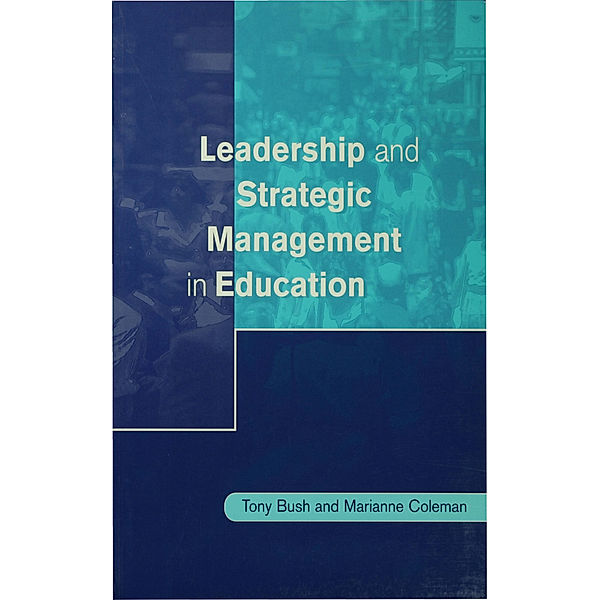 Centre for Educational Leadership and Management: Leadership and Strategic Management in Education, Tony Bush, Marianne Coleman