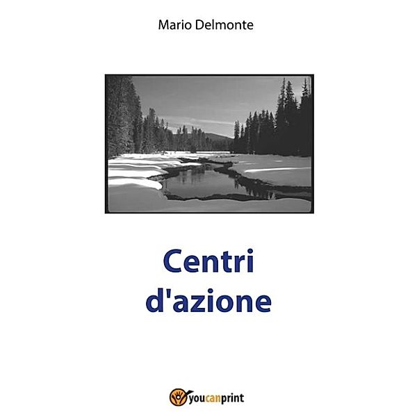 Centri d'azione, Mario Delmonte