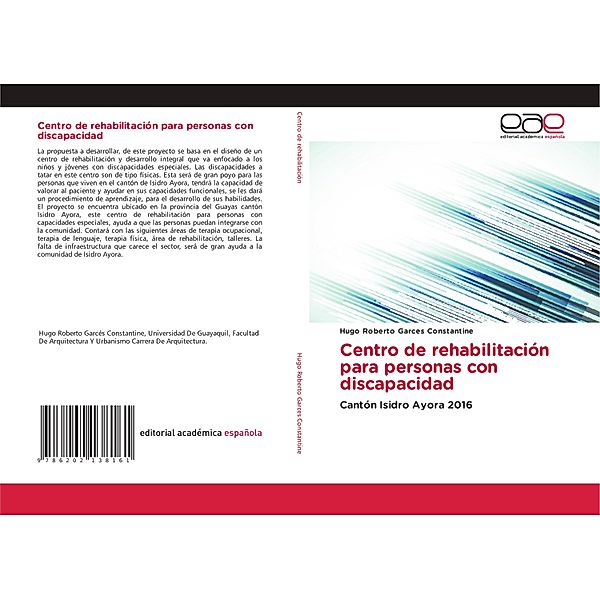 Centro de rehabilitación para personas con discapacidad, Hugo Roberto Garces Constantine