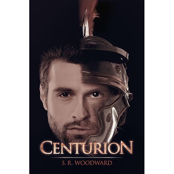 Centurion / Austin Macauley Publishers, S. R. Woodward