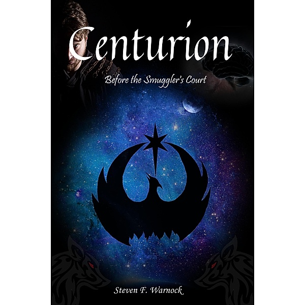 Centurion: Before the Smuggler's Court (Centurion Duology, #1) / Centurion Duology, Steven F. Warnock