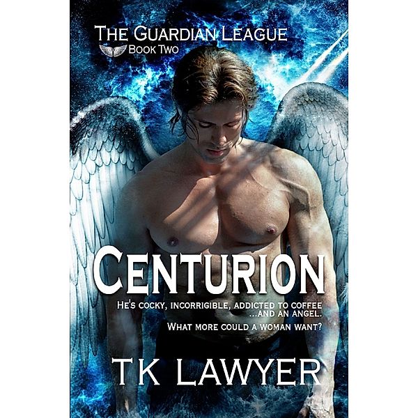 Centurion: Book Two - The Guardian League, T.K. Lawyer