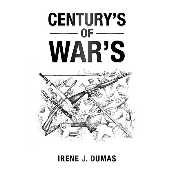 Century's of War's, Irene J. Dumas