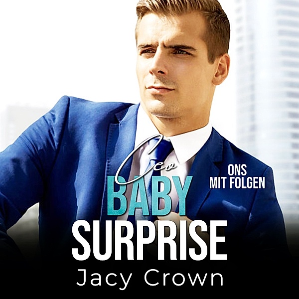 CEO Baby Surprise: One-Night-Stand mit Folgen (Unexpected Love Stories), Jacy Crown