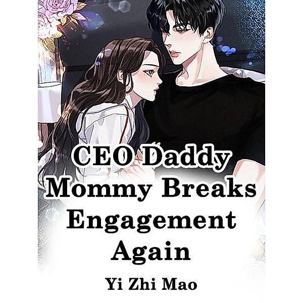 CEO Daddy, Mommy Breaks Engagement Again / Funstory, Yi ZhiMao
