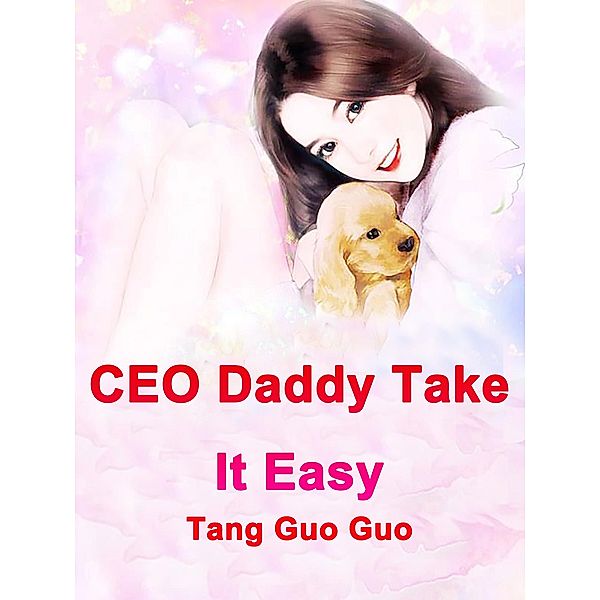 CEO Daddy, Take It Easy / Funstory, Tang GuoGuo
