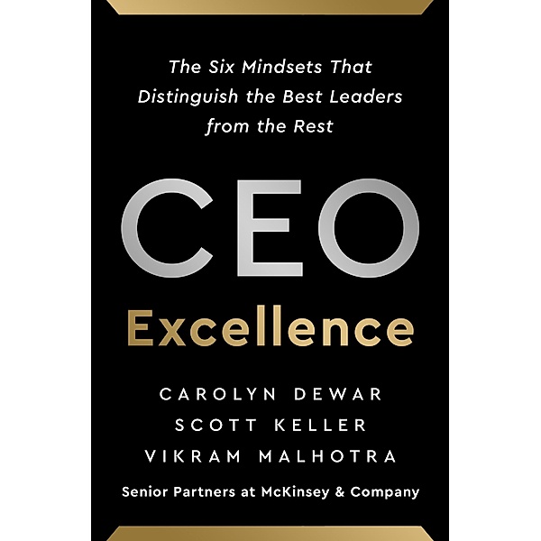 CEO Excellence, Carolyn Dewar, Scott Keller, Vikram Malhotra