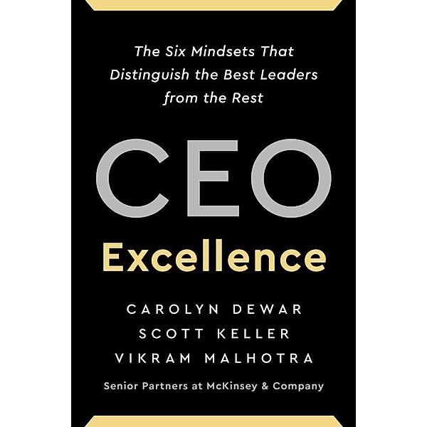 CEO Excellence, Carolyn Dewar, Scott Keller, Vikram Malhotra