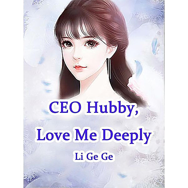 CEO Hubby, Love Me Deeply / Funstory, Li GeGe