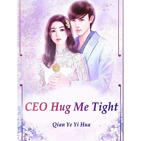 CEO, Hug Me Tight / Funstory, Qian YeYiHua