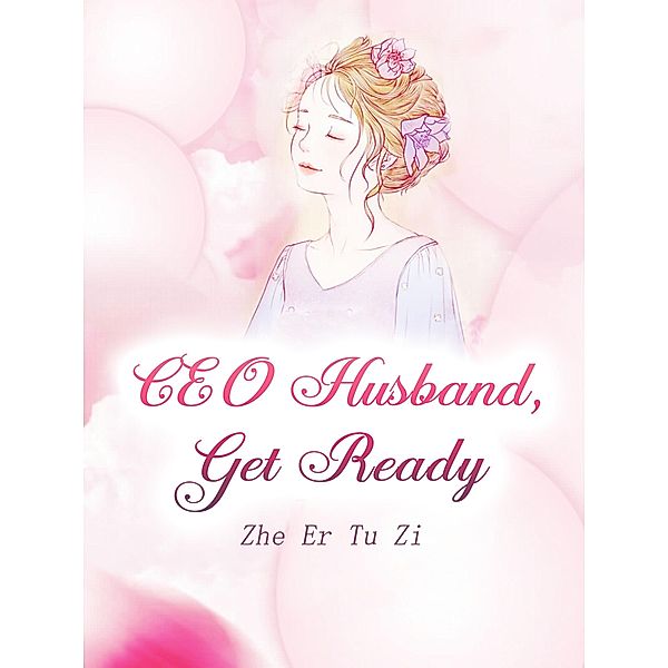 CEO Husband, Get Ready / Funstory, Zhe ErTuZi