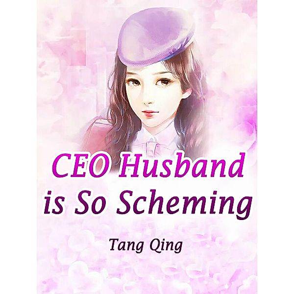 CEO Husband is So Scheming / Funstory, Tang Qing