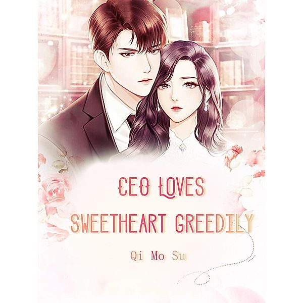 CEO Loves Sweetheart Greedily / Funstory, Qi MoSu